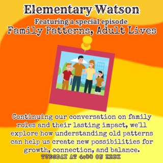 Elementary Watson - Boundries - Family Patterns, Adult Lives
