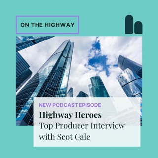 Highway Heroes: Top Producer Interview with Scot Gale