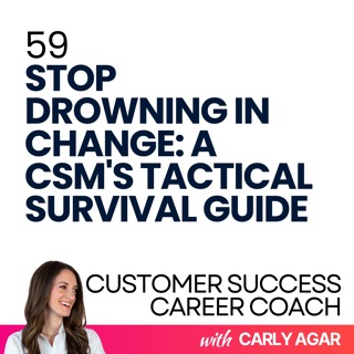59. Stop Drowning in Change: A CSM's Tactical Survival Guide