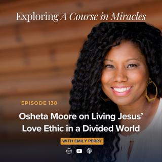 Osheta Moore on Living Jesus' Love Ethic in a Divided World