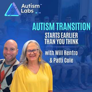 Autism Transition Mistakes That Cost Families YEARS: Start Early with Will Renfro & Patti Cole