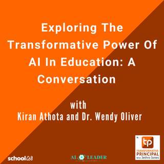 Exploring the Transformative Power of AI in Education: A Conversation with Kiran Athota and Dr. Wendy Oliver Transformative Principal 554