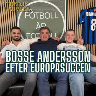 Tredje halvlek #3: Bosse Andersson
