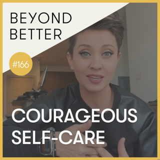 166. Courageous self-care, with Amber Wardell