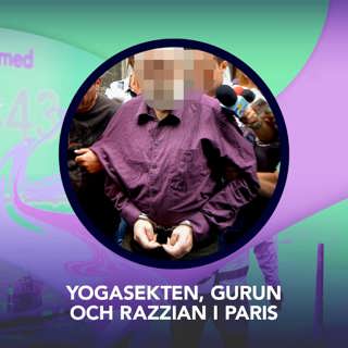 Yogasekten, gurun och razzian i Paris – P3 Nyheter Dokumentär