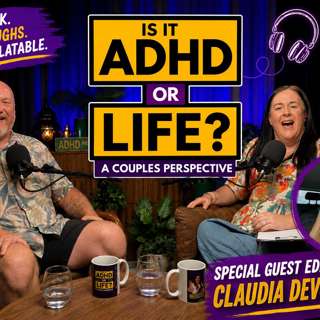 Is it ADHD or Life? Claudia Devonshire | Neurotypical + ADHD Marriage, Parenting & Real Talk