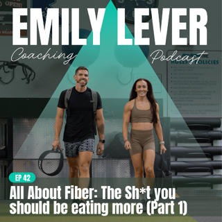 42. All About Fiber: The Sh*t you should be eating more (Part 1)