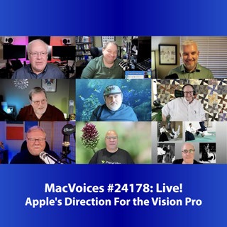 MacVoices #24178: MVL - Apple's Direction For the Vision Pro