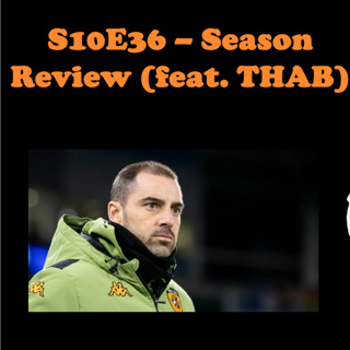 S10E36 - 2024/25 Season Review (feat. THAB)