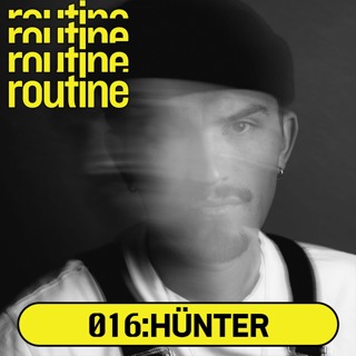 Routine Radio 016: Hünter