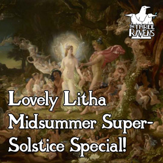 The Lovely Litha Midsummer Super Solstice Special!