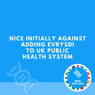 NICE Initially Against Adding Evrysdi to UK Public Health System