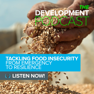 Tackling Food Insecurity: From Emergency to Resilience | The Development Podcast