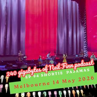 Ep 94 - Shortie Pajamas (Split Enz, Melbourne, Rod Laver Arena, 14 May 2026)