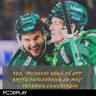 173. "McDavid höll på att bryta fotlederna av mig" – Theodor Lennström