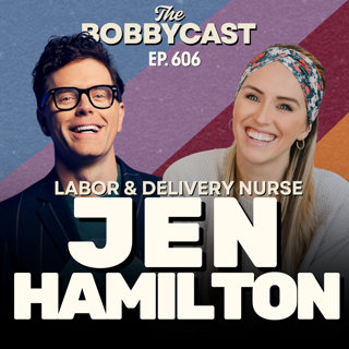 #606 - Labor & Delivery Nurse Jen Hamilton Shares Birth Stories, Judging Bobby for Not Cutting the Cord & New Mom Advice