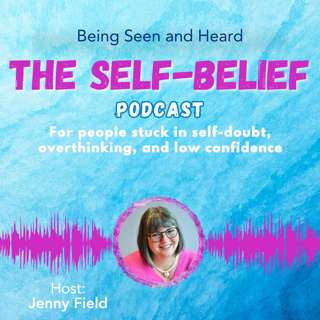 Being seen and heard with Jenny Field Episode 112