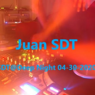Juan SDT@Deep Night 04-30-20 #Ep02