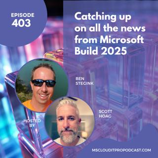 Episode 403 – Catching up on all the news from Microsoft Build 2025
