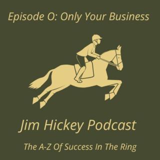 Episode O - It's ONLY your business what you think