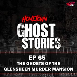 EP 65 - The Ghosts of the Glensheen Murder Mansion | Duluth, MN
