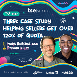 Three Case Study Helping Sellers Get Over 120% of Quota | Mark Roberge and Donald Kelly - 1837