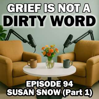 The Grieving Child Everyone Missed: Violent Loss, Trauma and Hope with Susan Snow (Part 1) - Episode 94