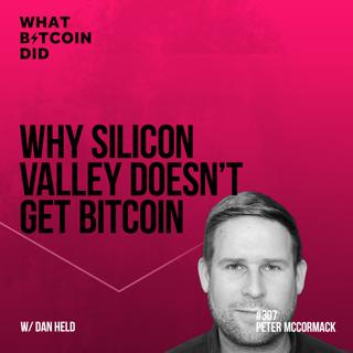 Why Silicon Valley Doesn't Get Bitcoin with Dan Held - WBD307