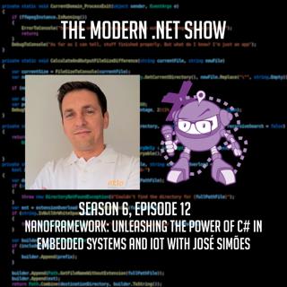 nanoFramework: Unleashing the Power of C# in Embedded Systems and IoT with José Simões