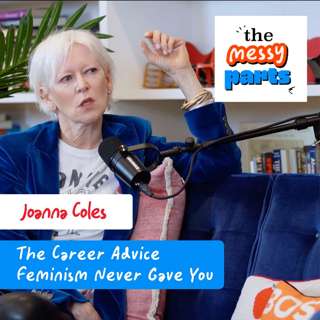 Joanna Coles: The Career Advice Feminism Never Gave You