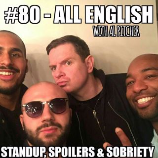 #80 (All-English) – Standup, Spoilers & Sobriety with Al Pitcher