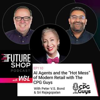 EP110: AI Agents and the “Hot Mess” of Modern Retail with The CPG Guys