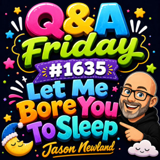 (Long Voice Only) Q&A Friday #1635 Let Me Bore You To Sleep