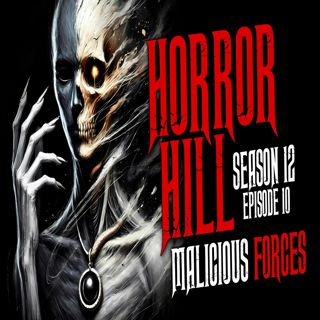 S12 Ep10: S12E10 - "Malicious Forces" - Horror Hill