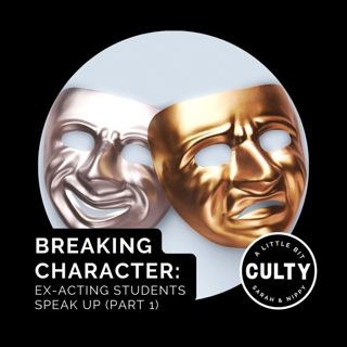 Breaking Character:  Ex-Acting Students Speak Up (Part 1)