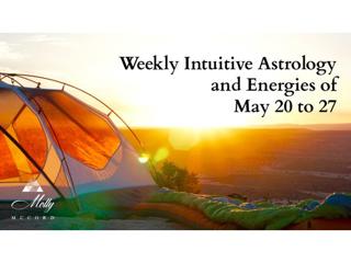 Weekly Intuitive Astrology and Energies of May 20 to 27