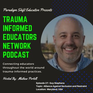 Episode 27: Guy Stephens - Trauma Informed Educators Network Podcast