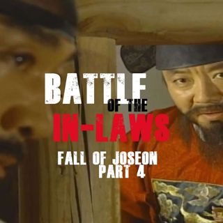 Battle of the In-laws: The Rise and Fall of Kim Anro (Fall of Joseon, part 4)