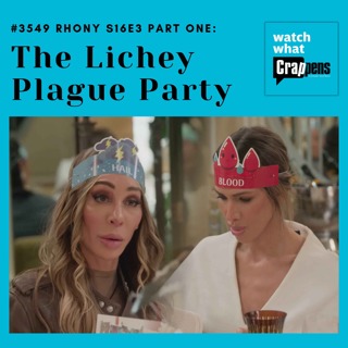 #3549 RHONY S16E3 Part One: The Lichey Plague Party