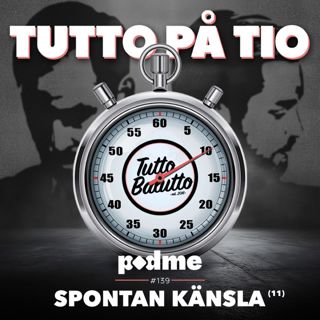Tutto på tio – Spontan känsla (11)