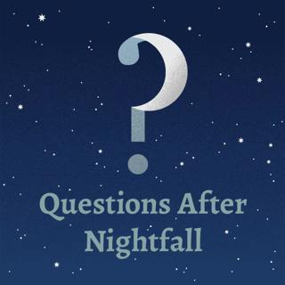 331 – Questions After Nightfall 27