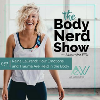 097 Raina LaGrand: How Emotions and Trauma Are Held in the Body