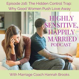 The Hidden Control Trap: Why Good Women Push Love Away