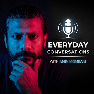 Everyday Conversations with Amin Mombani