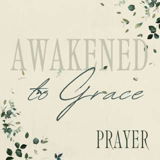 "Awakened to Grace :: Prayer" | Sunday Service | January 11, 2026