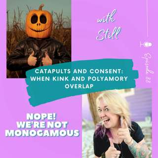 Catapults and Consent: When Kink and Polyamory Overlap with Still