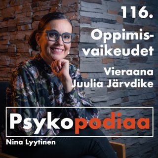 116. Oppimisvaikeudet. Vieraana Juulia Järvdike.