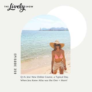 TLS #359: Q+A: Jess’ New Online Course, a Typical Day, When Jess Knew Atlas was the One + More!