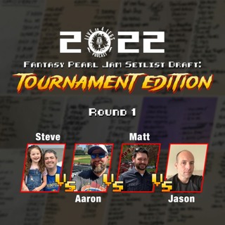 2022 Pearl Jam Fantasy Setlist Draft: Tournament Edition - Round 1