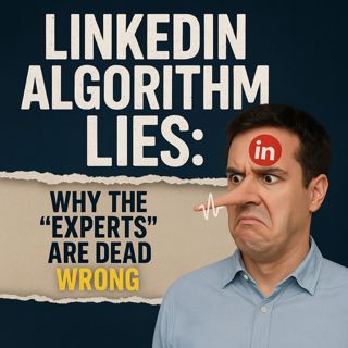 LinkedIn Algorithm Lies: Why the "Experts" Are Dead Wrong (Do This Instead)